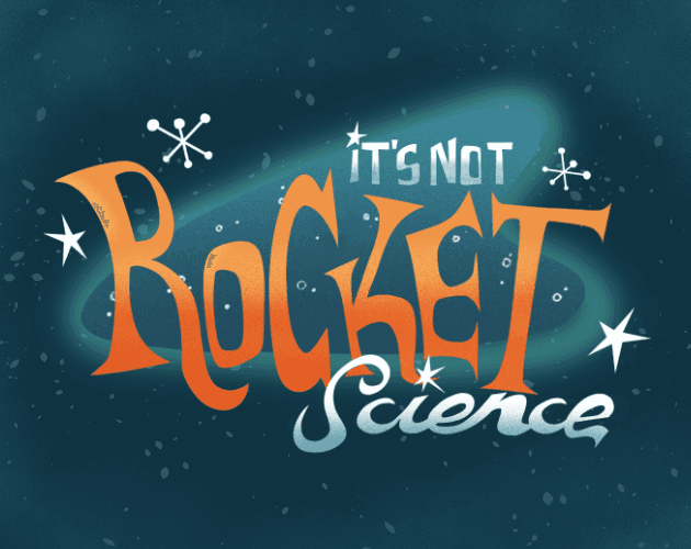 It's Not Rocket Science